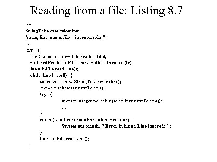 Reading from a file: Listing 8. 7 … String. Tokenizer tokenizer; String line, name,