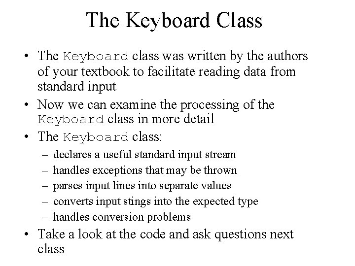 The Keyboard Class • The Keyboard class was written by the authors of your