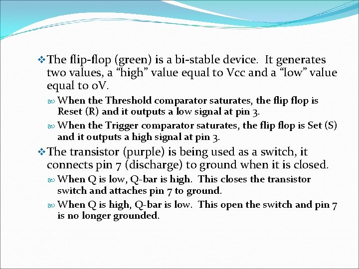 v The flip-flop (green) is a bi-stable device. It generates two values, a “high”