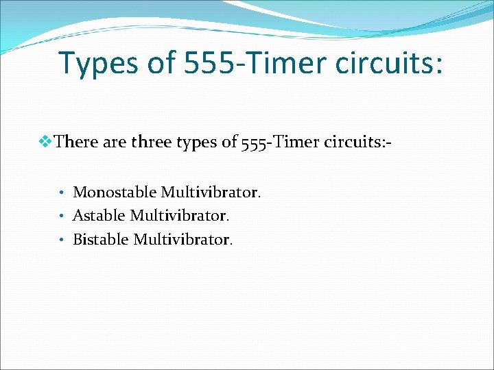 Types of 555 -Timer circuits: v. There are three types of 555 -Timer circuits: