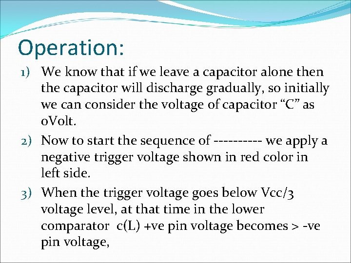 Operation: 1) We know that if we leave a capacitor alone then the capacitor