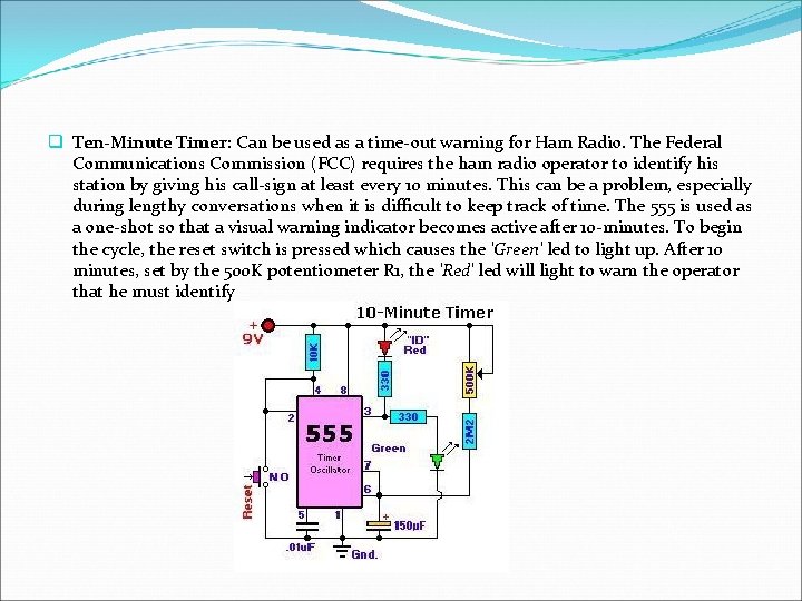 q Ten-Minute Timer: Can be used as a time-out warning for Ham Radio. The