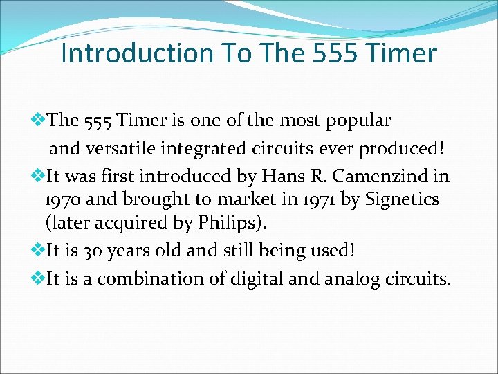 Introduction To The 555 Timer v. The 555 Timer is one of the most