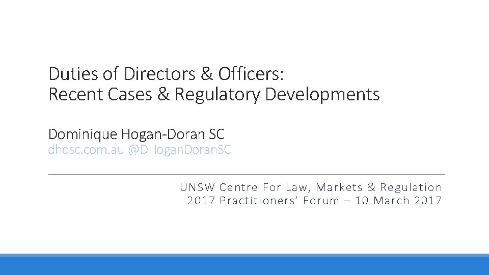 Duties of Directors & Officers: Recent Cases & Regulatory Developments Dominique Hogan-Doran SC dhdsc.