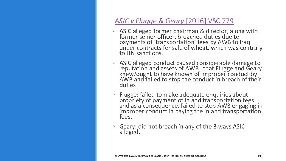  ASIC v Flugge & Geary [2016] VSC 779 ◦ ASIC alleged former chairman