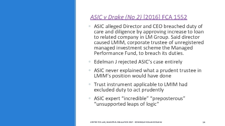  ASIC v Drake (No 2) [2016] FCA 1552 ◦ ASIC alleged Director and