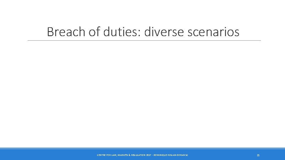 Breach of duties: diverse scenarios CENTRE FOR LAW, MARKETS & REGULATION 2017 - DOMINIQUE Breach of duties: diverse scenarios CENTRE FOR LAW, MARKETS & REGULATION 2017 - DOMINIQUE