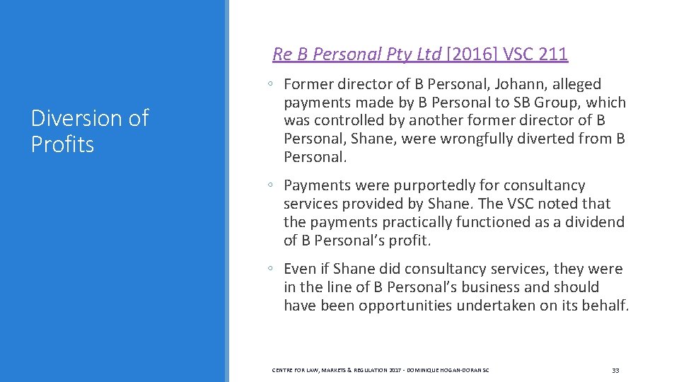  Re B Personal Pty Ltd [2016] VSC 211 Diversion of Profits ◦ Former