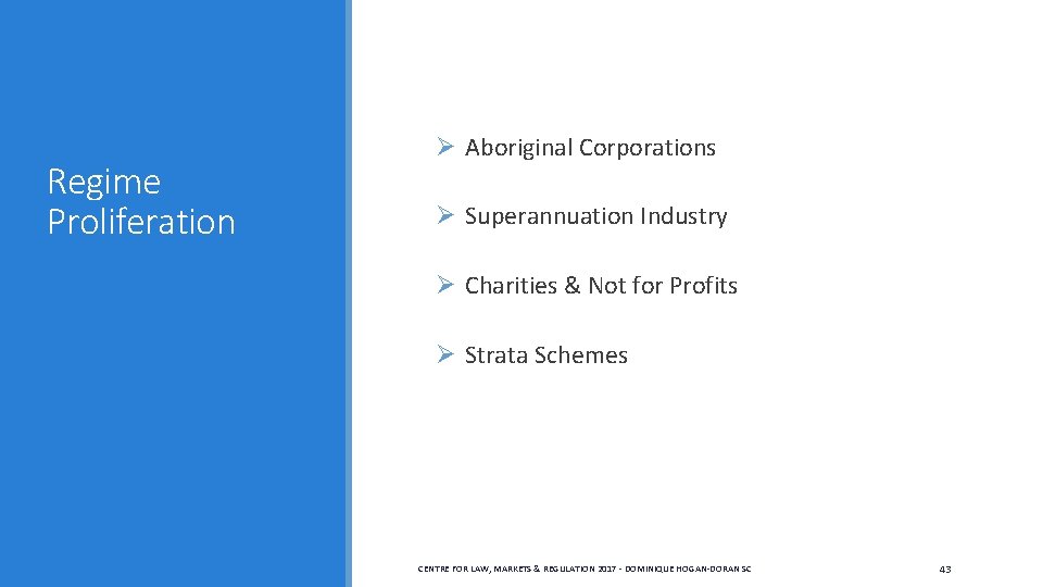 Regime Proliferation Ø Aboriginal Corporations Ø Superannuation Industry Ø Charities & Not for Profits