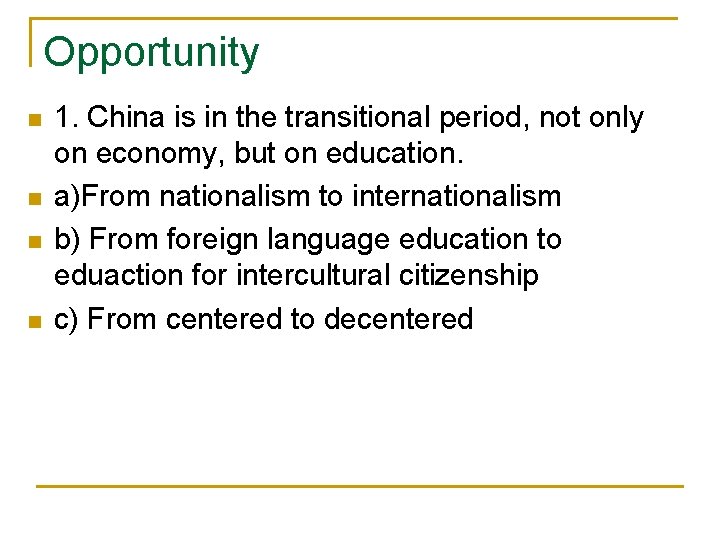 Opportunity n n 1. China is in the transitional period, not only on economy,