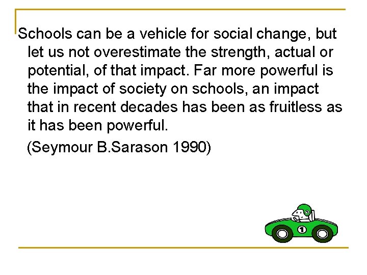 Schools can be a vehicle for social change, but let us not overestimate the