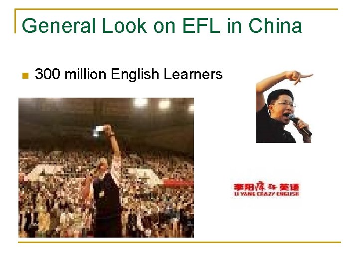 General Look on EFL in China n 300 million English Learners 