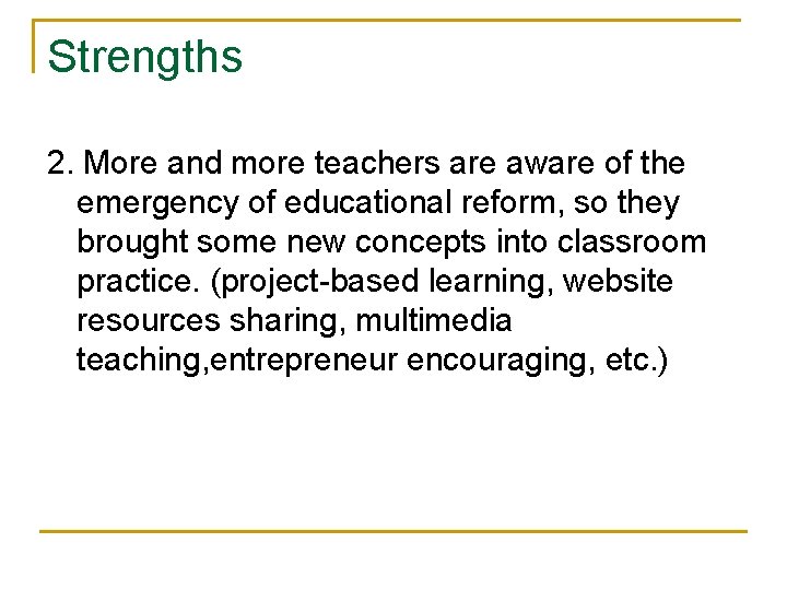 Strengths 2. More and more teachers are aware of the emergency of educational reform,