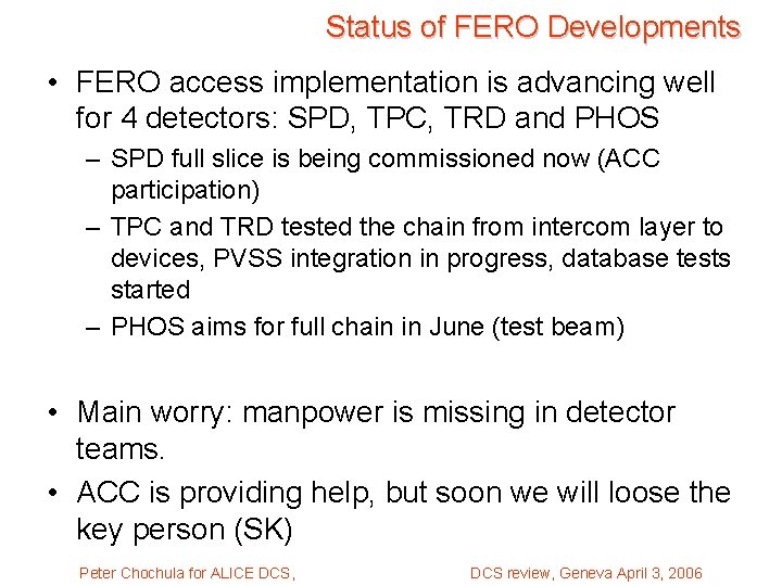 Status of FERO Developments • FERO access implementation is advancing well for 4 detectors: