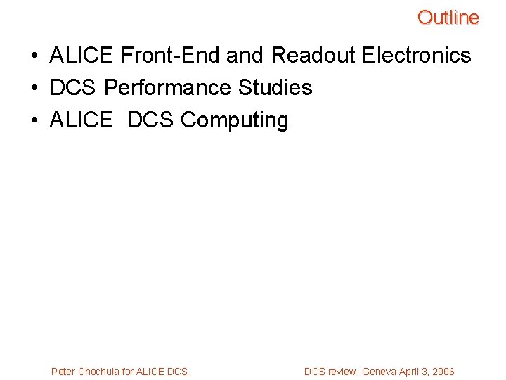 Outline • ALICE Front-End and Readout Electronics • DCS Performance Studies • ALICE DCS