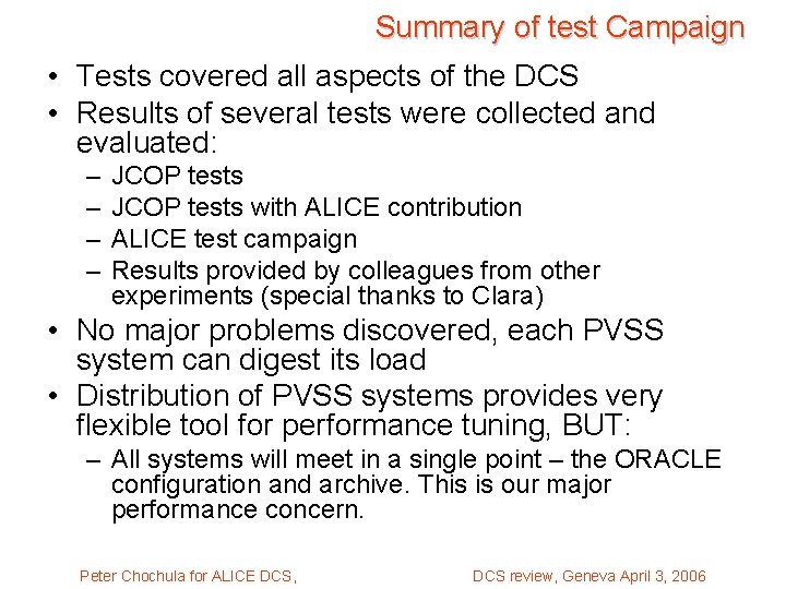 Summary of test Campaign • Tests covered all aspects of the DCS • Results