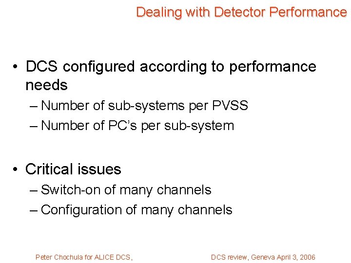 Dealing with Detector Performance • DCS configured according to performance needs – Number of