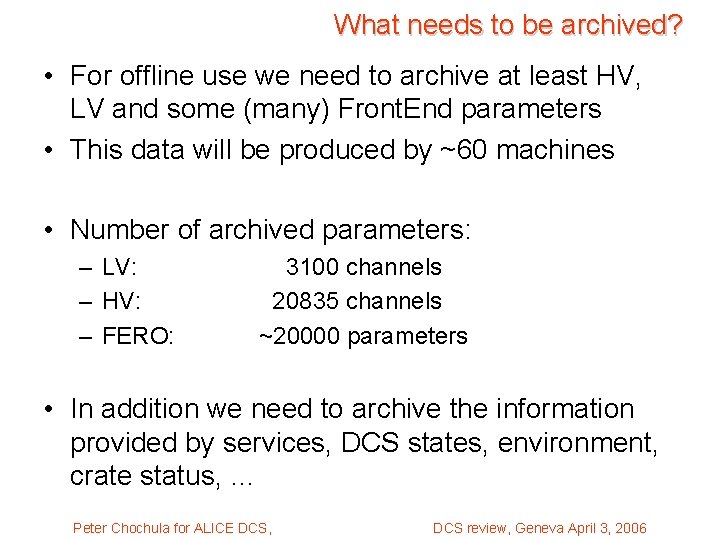 What needs to be archived? • For offline use we need to archive at