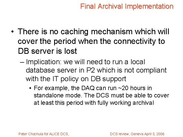 Final Archival Implementation • There is no caching mechanism which will cover the period