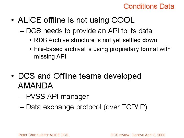 Conditions Data • ALICE offline is not using COOL – DCS needs to provide