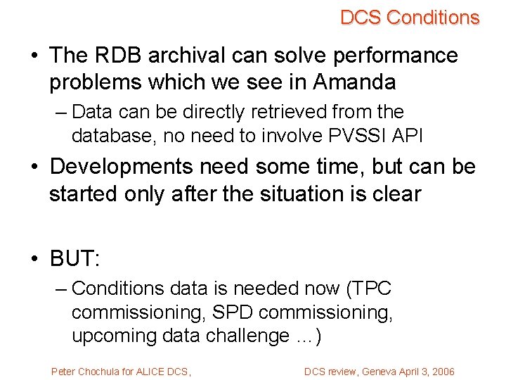 DCS Conditions • The RDB archival can solve performance problems which we see in