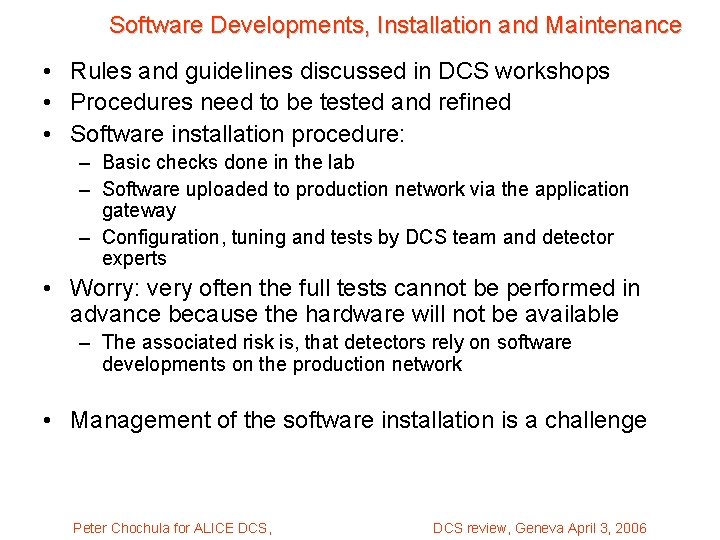 Software Developments, Installation and Maintenance • Rules and guidelines discussed in DCS workshops •