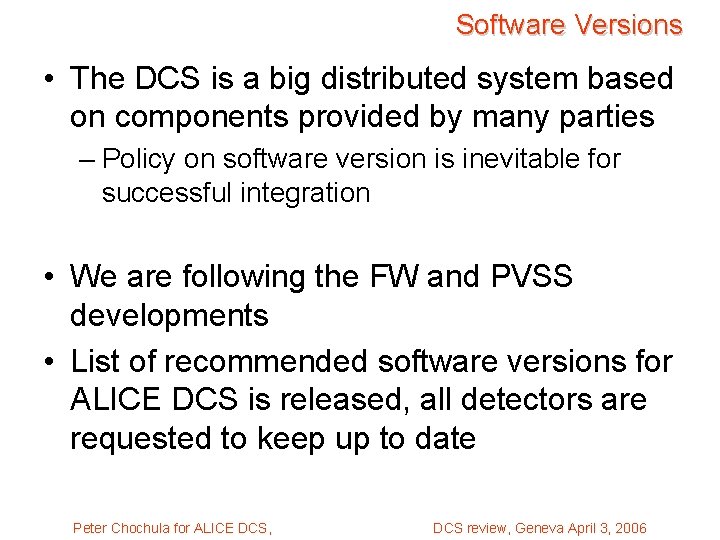 Software Versions • The DCS is a big distributed system based on components provided