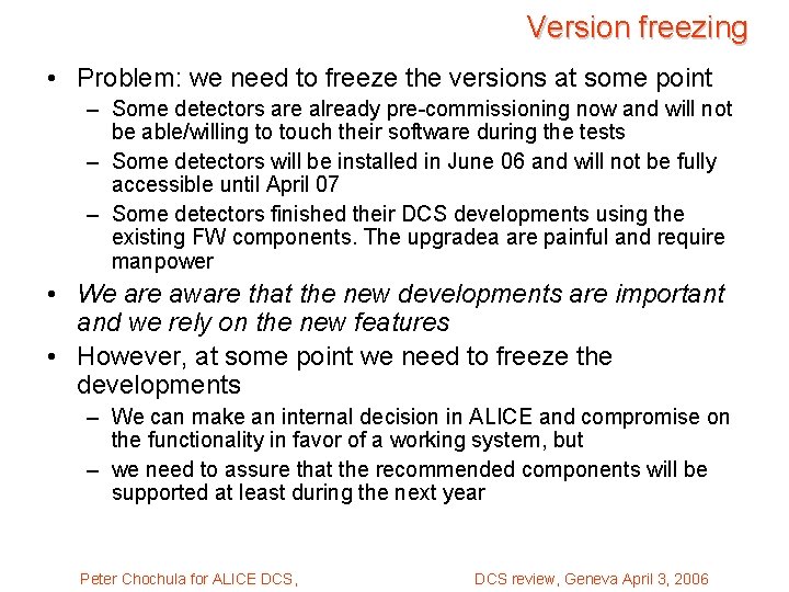 Version freezing • Problem: we need to freeze the versions at some point –