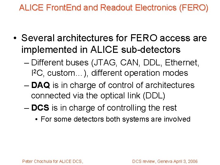 ALICE Front. End and Readout Electronics (FERO) • Several architectures for FERO access are