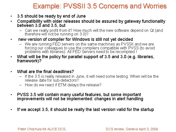 Example: PVSSII 3. 5 Concerns and Worries • • 3. 5 should be ready