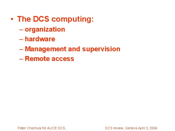  • The DCS computing: – organization – hardware – Management and supervision –