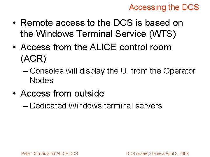 Accessing the DCS • Remote access to the DCS is based on the Windows
