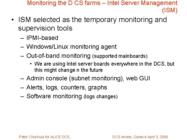 Monitoring the D CS farms – Intel Server Management (ISM) • ISM selected as