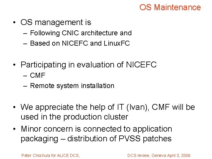 OS Maintenance • OS management is – Following CNIC architecture and – Based on