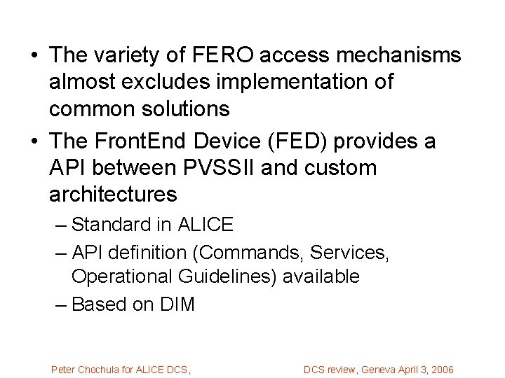  • The variety of FERO access mechanisms almost excludes implementation of common solutions