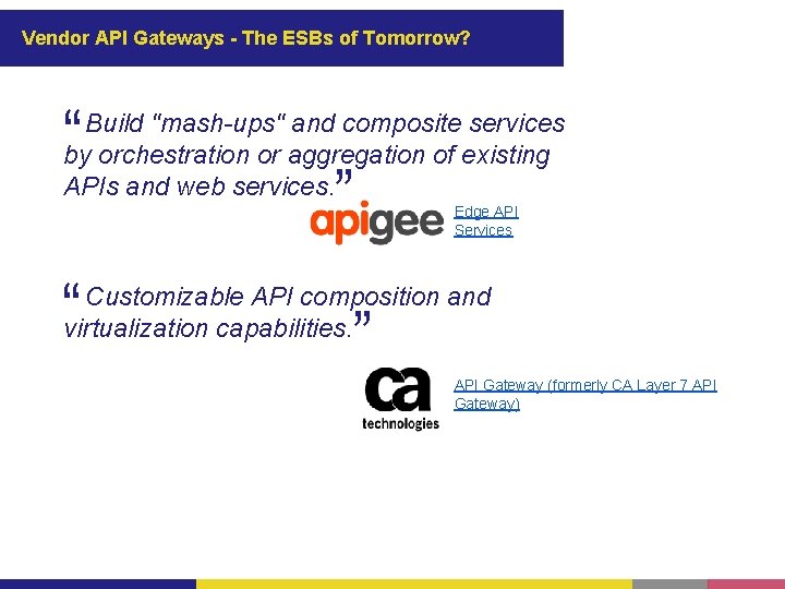 Vendor API Gateways - The ESBs of Tomorrow? “ Build "mash-ups" and composite services