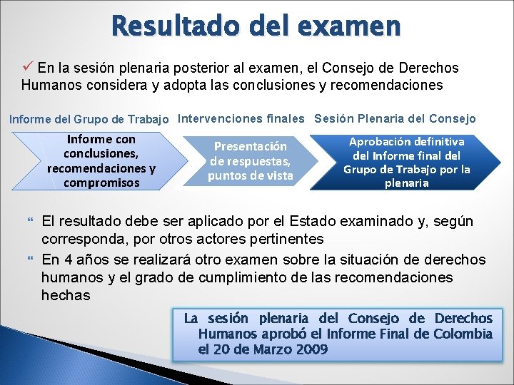 Resultado del examen ü En la sesión plenaria posterior al examen, el Consejo de