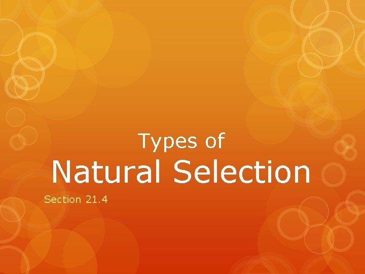 Types of Natural Selection Section 21. 4 