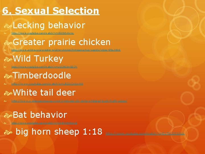 6. Sexual Selection Lecking behavior http: //www. youtube. com/watch? v=i 8 kj. SEykvns Greater