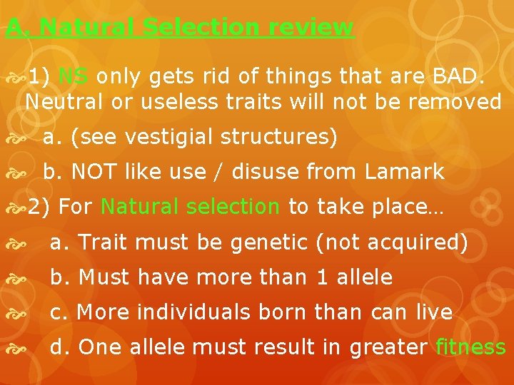 A. Natural Selection review 1) NS only gets rid of things that are BAD.