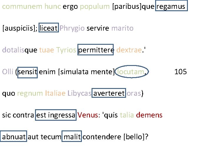 communem hunc ergo populum [paribus]que regamus [auspiciis]; liceat Phrygio servire marito dotalisque tuae Tyrios