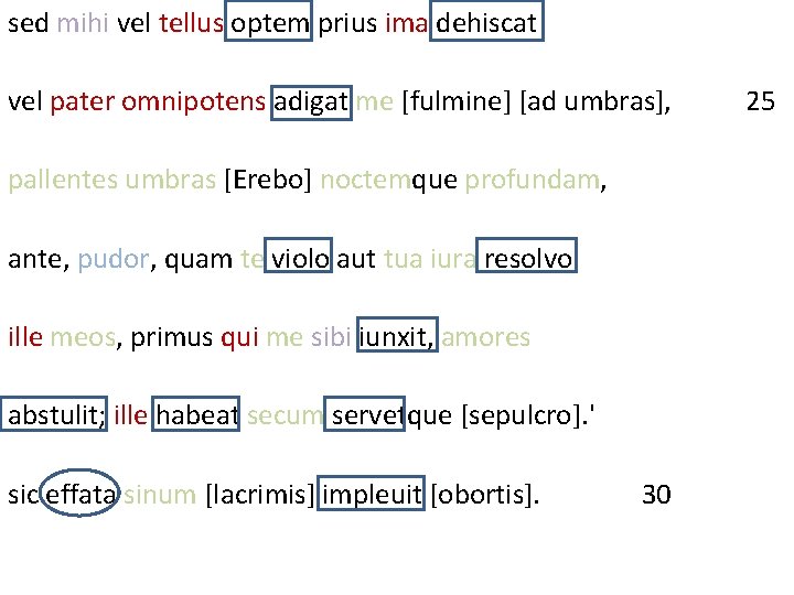 sed mihi vel tellus optem prius ima dehiscat vel pater omnipotens adigat me [fulmine]