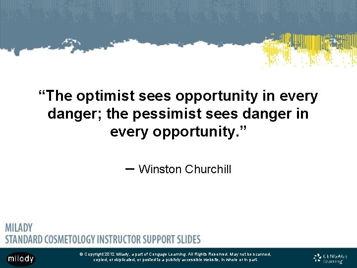 “The optimist sees opportunity in every danger; the pessimist sees danger in every opportunity.