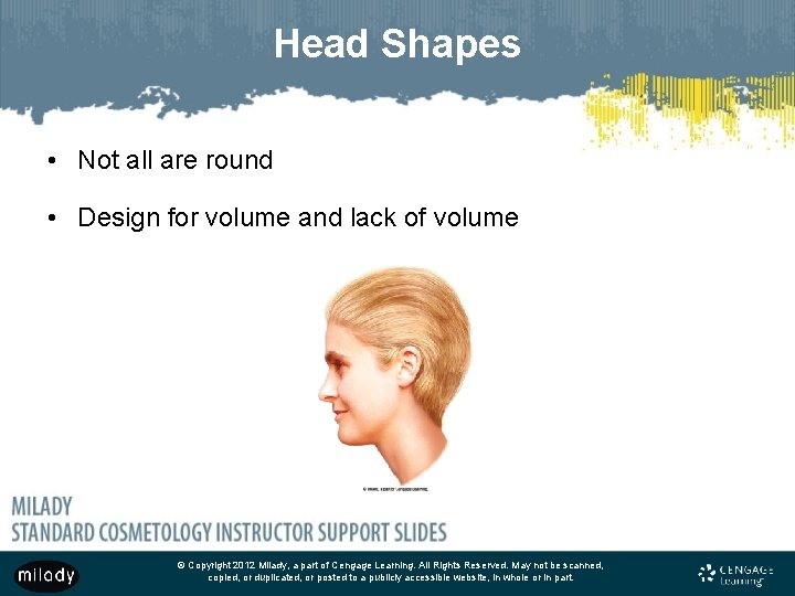 Head Shapes • Not all are round • Design for volume and lack of