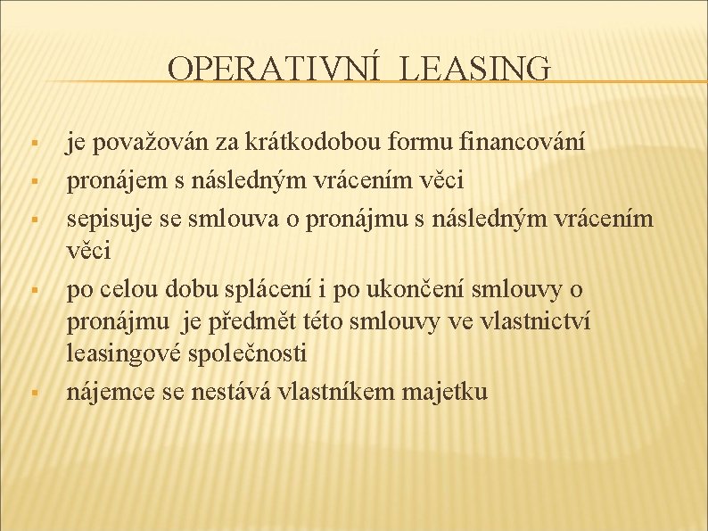 OPERATIVNÍ LEASING § § § je považován za krátkodobou formu financování pronájem s následným