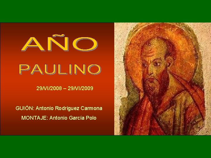 29/VI/2008 – 29/VI/2009 GUIÓN: Antonio Rodríguez Carmona MONTAJE: Antonio García Polo 