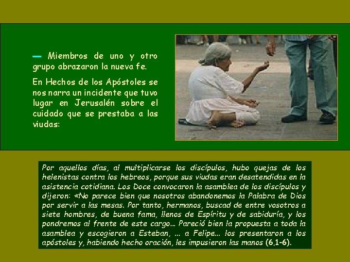 ▬ Miembros de uno y otro grupo abrazaron la nueva fe. En Hechos de