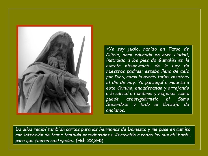  «Yo soy judío, nacido en Tarso de Cilicia, pero educado en esta ciudad,