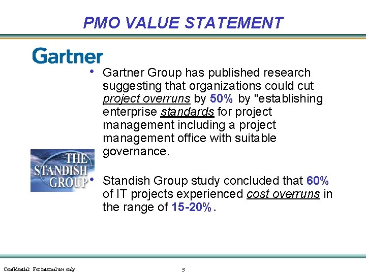 PMO VALUE STATEMENT • Gartner Group has published research suggesting that organizations could cut