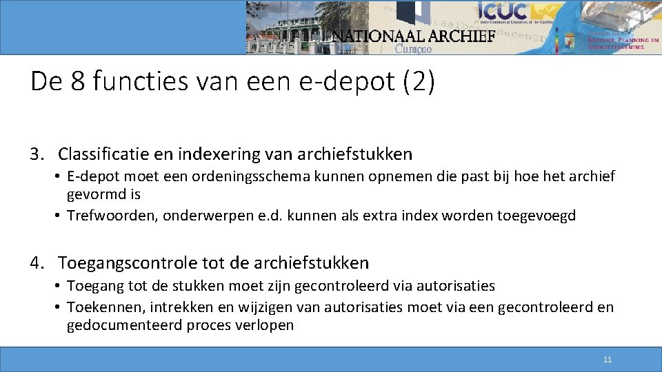 De 8 functies van een e-depot (2) 3. Classificatie en indexering van archiefstukken • De 8 functies van een e-depot (2) 3. Classificatie en indexering van archiefstukken •